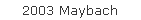 2003 Maybach